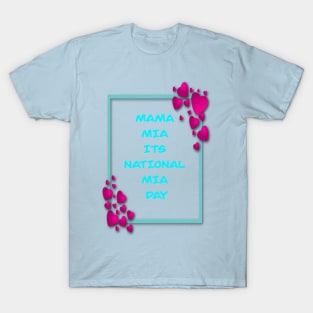 Copy of Copy of MAMA MIA ITS MIA DAY PINK AND BLUE 1 NOVEMBER T-Shirt